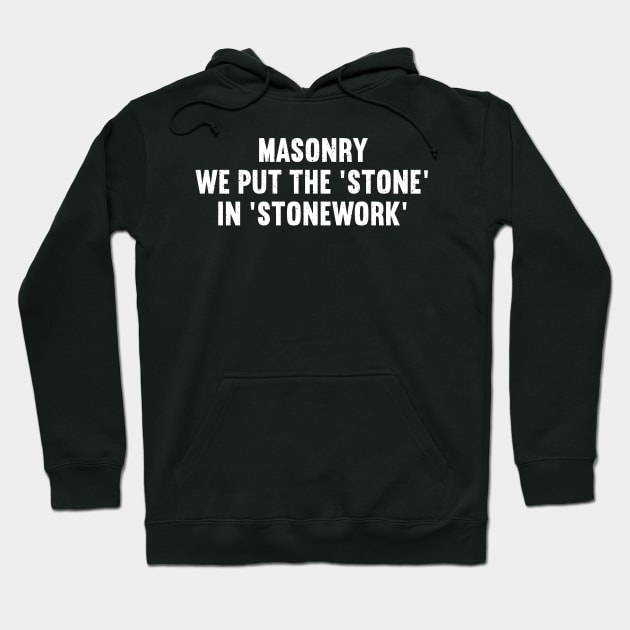 Masonry We Put the 'Stone' in 'Stonework Hoodie by trendynoize